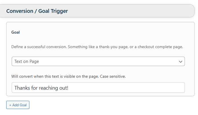 Screenshot of a "Conversion / Goal Trigger" settings page, showing a goal set to trigger when the text "Thanks for reaching out!" appears on a page.