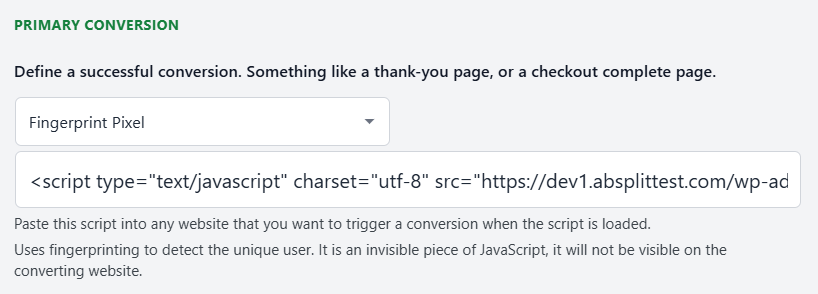A web interface showing a dropdown labeled "PRIMARY CONVERSION" with "Fingerprint Pixel" selected and a JavaScript code snippet displayed below for website integration.