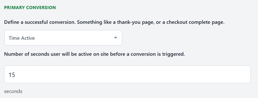 A form section labeled "Primary Conversion" with a dropdown set to "Time Active" and an input field showing 15 seconds for user activity before conversion is triggered.