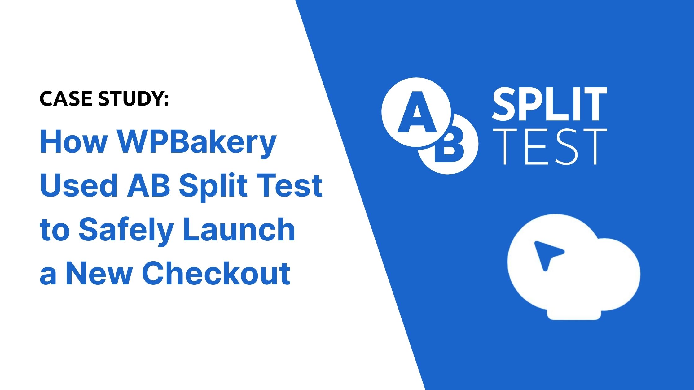 A graphic with text: "Case Study: How WPBakery Used AB Split Test to Safely Launch a New Checkout" next to AB Split Test and WPBakery icons on a blue and white background. A graphic with text: "Case Study: How WPBakery Used AB Split Test to Safely Launch a New Checkout" next to AB Split Test and WPBakery icons on a blue and white background.