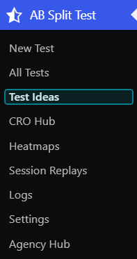 Sidebar menu for an AB Split Test tool with options like New Test, All Tests, CRO Hub, Heatmaps, Session Replays, Logs, Settings, Agency Hub—and AB Split Test Test Ideas (highlighted) to help you prioritize ab test ideas and manage your CRO backlog efficiently.