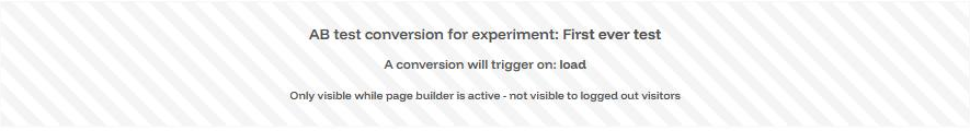The conversion module preview: AB test conversion for experiment First ever test, triggering on load, visible only in the page builder.